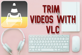 feature trim video with vlc