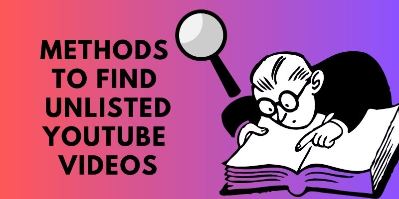 methods to find unlisted youtube videos